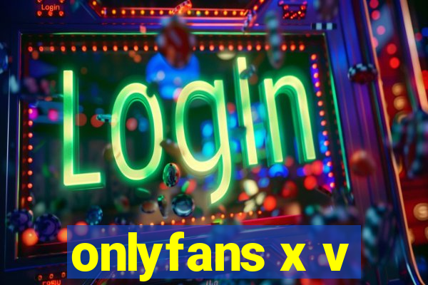 onlyfans x v